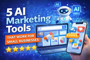 5 AI Marketing Tools That Work for Small Businesses