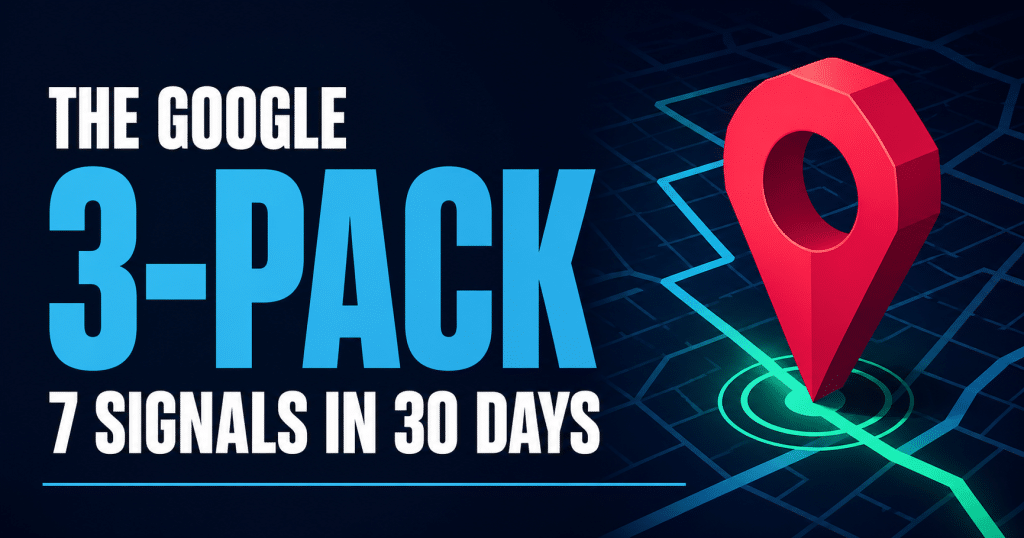 The Google 3-Pack: 7 Signals You Can Move in 30 Days