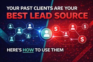 Your Past Clients Are Your Best Lead Source — Here's How to Use Them