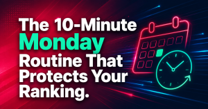 Bold blog graphic reading The 10-Minute Monday Routine That Protects Your Ranking