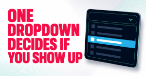 Light background graphic reading One Dropdown Decides If You Show Up with crimson headline type