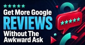 Bold text graphic reading Get More Google Reviews Without The Awkward Ask on a dark navy background